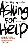 Book cover for Everything Begins with Asking for Help: An honest guide to depression and anxiety, from rock bottom to recovery