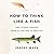 How to Think Like a Fish: A...