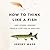 How to Think Like a Fish by Jeremy Wade
