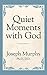 Quiet Moments with God by Joseph Murphy
