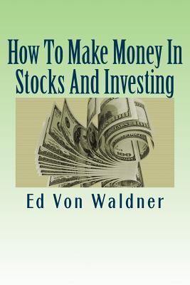 How To Make Money in Stocks and investing: Simple guide for making money in stocks and investing