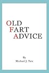 Old Fart Advice by Michael J. Tate
