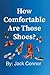 How Comfortable Are Those Shoes? by Jack Connor