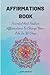 Affirmations Book: Powerful...