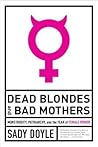 Dead Blondes and Bad Mothers by Jude Ellison S. Doyle