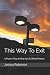 This Way To Exit: A Poem-Play In One Act & Other Poems