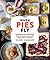 When Pies Fly: Handmade Pastries from Strudels to Stromboli, Empanadas to Knishes