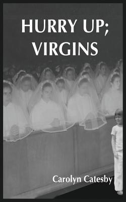 Hurry Up; Virgins