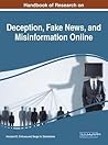 Handbook of Research on Deception, Fake News, and Misinformation Online (Advances in Media, Entertainment, and the Arts)