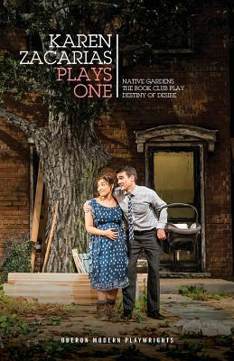 Karen Zacarías: Plays One: Native Gardens; The Book Club Play; Destiny of Desire (Oberon Modern Plays)
