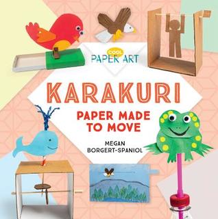 Karakuri: Paper Made to Move: Paper Made to Move (Cool Paper Art)