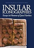 Insular Iconographies: Essays in Honour of Jane Hawkes