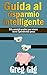 Guida al risparmio intelligente. 50 consigli pratici per vive... by Greg Gig
