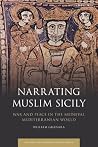 Narrating Muslim Sicily by William Granara Narrating Muslim Sicily by William Granara