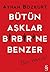 Bütün Aşklar Birbirine Benzer: Biri Hariç! (Turkish Edition)