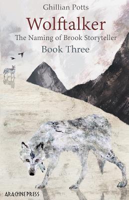Wolftalker: Book Three of the Naming of Brook Storyteller