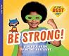 Be Strong!: A Hero's Guide to Being Resilient: A Hero's Guide to Being Resilient (Be Your Best You)