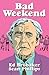 Bad Weekend