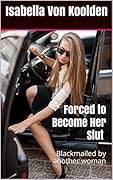 Forced to Become Her Slut: Blackmailed by Another Woman
