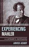 Experiencing Mahler: A Listener's Companion