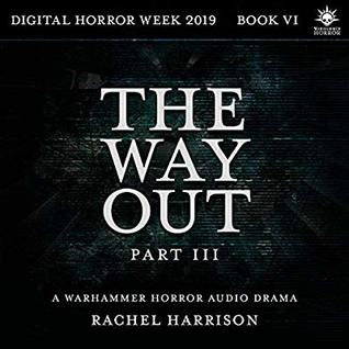 The Way Out: Part 3 (Digital Horror Week 2019 #6)