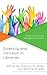 Diversity and Inclusion in Libraries: A Call to Action and Strategies for Success (Medical Library Association Books Series)