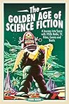 The Golden Age of Science Fiction: A Journey Into Space with 1950s Radio, TV, Films, Comics and Books