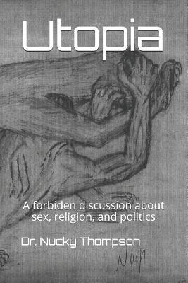Utopia: The Forbidden Talk about Sex, Religion, Politics, Culture, History, Facts, and Science in Phobia City (The Beginning)