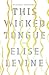 This Wicked Tongue by Elise Levine