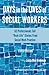 Days in the Lives of Social Workers: 62 Professionals Tell "Real-Life" Stories From Social Work Practice