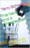 The Nerd and a Cheerleader by Terry Schwartz
