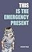 This Is the Emergency Present by Vincent Page