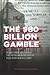 The $80 Billion Gamble: The...