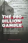 The $80 Billion Gamble: The Inside Story of How A Suspicious Ticket, Hot Dogs and Bigfoot Foiled the Biggest Lottery Fraud in U.S. History The $80 Billion Gamble: The Inside Story of How A Suspicious Ticket, Hot Dogs and Bigfoot Foiled the Biggest Lottery Fraud in U.S. History