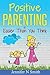 Positive Parenting: Positive Parenting Is Easier Than You Think (Happy Mom)