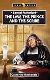 Samuel Rutherford: The Law, the Prince and the Scribe (Trail Blazers)