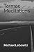 Tarmac Meditations by Michael Lebowitz