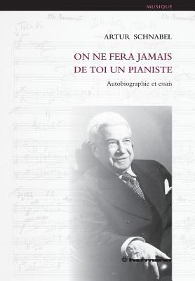 On ne fera jamais de toi un pianiste: Autobiographie et essais (HR.HERMAN.MUSIQ)