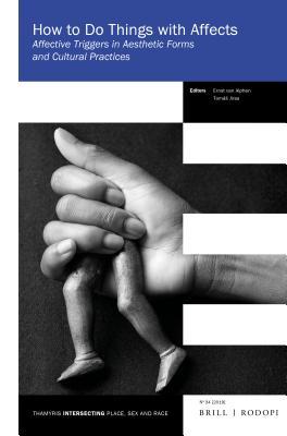 How to Do Things with Affects: Affective Triggers in Aesthetic Forms and Cultural Practices (ebook)