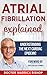Atrial Fibrillation Explained: Understanding The Next Cardiac Epidemic