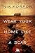 Wear Your Home Like a Scar