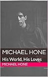 Michael Hone: His World, His Loves