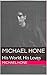 Michael Hone: His World, His Loves