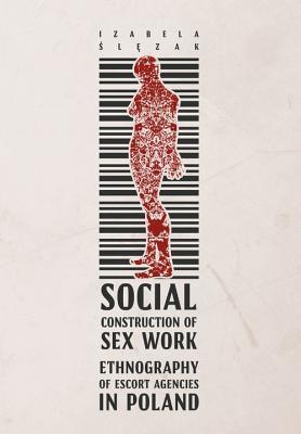 Social Construction of Sex Work: Ethnography of Escort Agencies in Poland