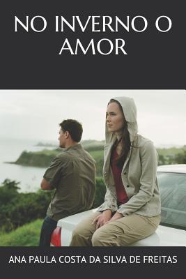 NO INVERNO O AMOR (Portuguese Edition)