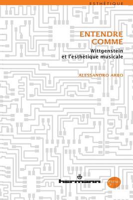 Entendre comme: Wittgenstein et l'esthétique musicale