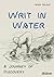 Writ in Water: A Journey of...