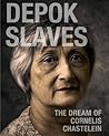 Depok Slaves: The Dream of Cornelis Chastelein Depok Slaves: The Dream of Cornelis Chastelein