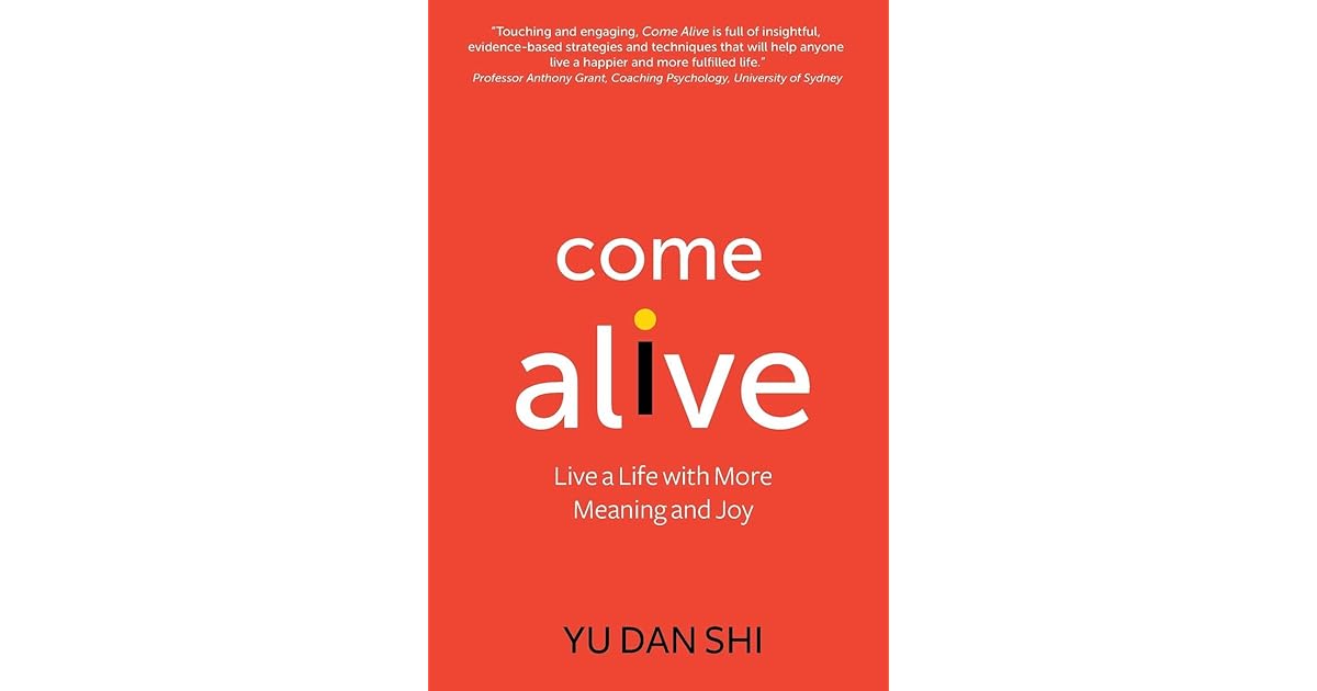 Come Alive Live A Life With More Meaning And Joy By Yu Dan Shi