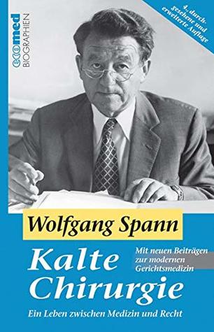 Kalte Chirurgie. Ein Leben zwischen Medizin und Recht. (Hardcover)